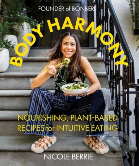 Body Harmony (Nourishing, Plant-Based Recipes for Intuitive Eating) - kniha z kategorie Kuchařky