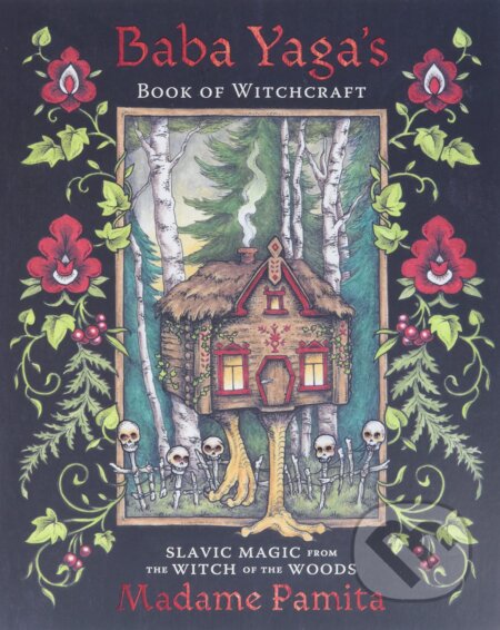 Baba Yaga&#039;s Book of Witchcraft - Madame Pamita, Llewellyn Publications, 2022