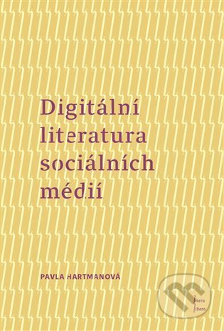 Digitální literatura sociálních médií - Pavla Hartmanová, Univerzita Palackého v Olomouci, 2022