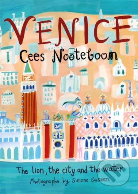 Venice (The Lion, the City and the Water) - Cees Nooteboom - kniha z kategorie Cestopisy z Evropy