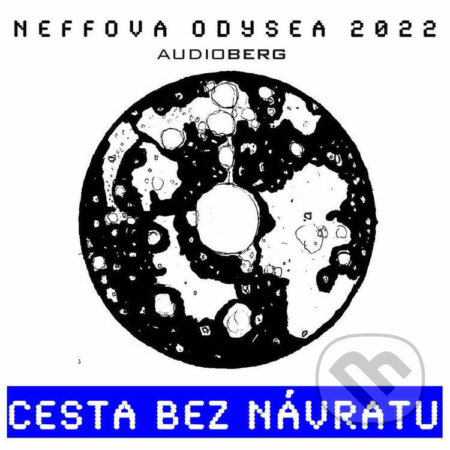 Neffova Odysea 2022: Cesta bez návratu - Ondřej Neff, Audioberg, 2022