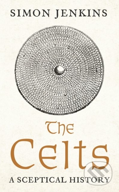 The Celts - Simon Jenkins, Profile Books, 2022
