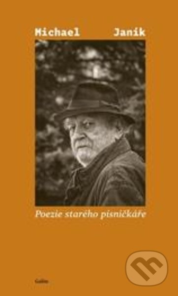 Poezie starého písničkáře - Michael Janík, Galén, 2022