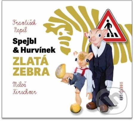 Spejbl a Hurvínek: Zlatá zebra - Miloš Kirschner, František Nepil, Radioservis, 2022