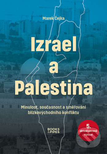 Izrael a Palestina - Marek Čejka, Books & Pipes Publishing, 2022