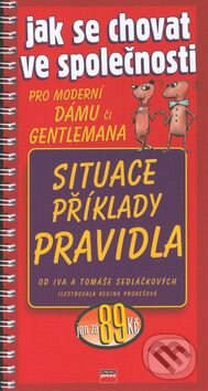 Jak se chovat ve společnosti situace, příklady, pravidla - Ivo Sedláček, Tomáš Sedláček, Computer Press, 2001