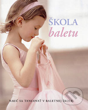Škola baletu - Naia Brayová-Moffatová, Slovart, 2004