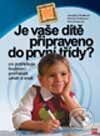 Je vaše dítě připraveno do první třídy? - Jaroslava Budíková, Patricie Krušinová, Pavla Kuncová, Computer Press, 2004