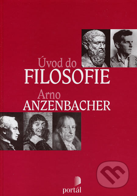 Úvod do filosofie - Arno Anzenbacher, Portál, 2004