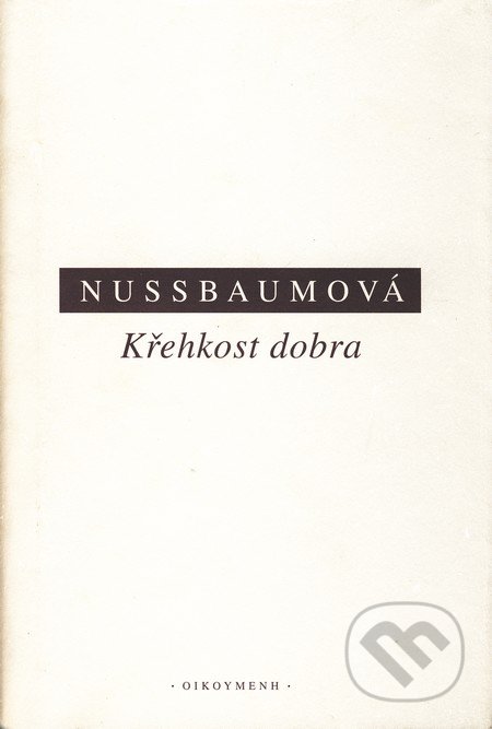 Křehkost dobra - Martha C. Nussbaumová, OIKOYMENH, 2003