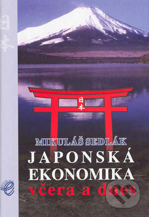 Japonská ekonomika včera a dnes - Mikuláš Sedlák, Wolters Kluwer (Iura Edition), 2004
