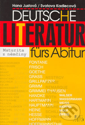 Deutsche Literatur fürs Abitur - Hana Justová, Svatava Valešová, Nakladatelství Fragment, 2003