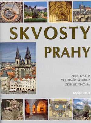 Skvosty Prahy - Petr David, Vladimír Soukup, Zdeněk Thoma, Knižní expres, 2004