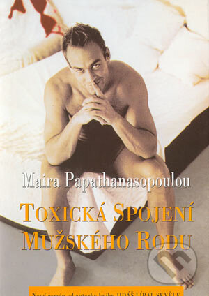Toxická spojení mužského rodu - Maira Papathanasopoulou, BB/art, 2004