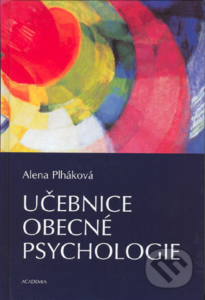 Učebnice obecné psychologie - Alena Piháková, Academia, 2004