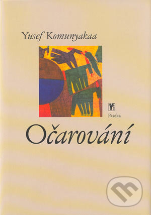 Očarování - Yusef Komunyakaa, Paseka, 2003