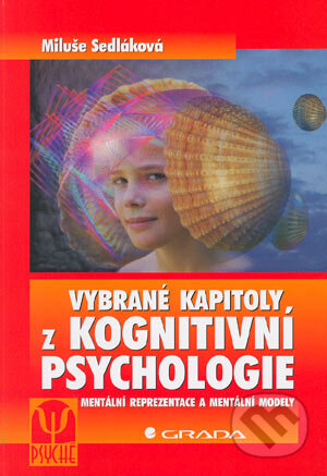 Vybrané kapitoly z kognitivní psychologie - Miluše Sedláková, Grada, 2004