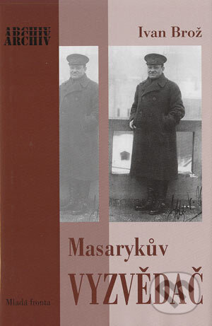 Masarykův vyzvědač - Ivan Brož, Mladá fronta, 2004