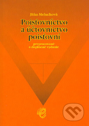 Poisťovníctvo a účtovníctvo poisťovní - Jitka Meluchová, Wolters Kluwer (Iura Edition), 2004