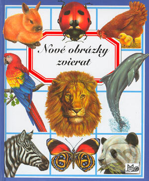 Nové obrázky zvierat - Émilie Beaumont, Slovenské pedagogické nakladateľstvo - Mladé letá, 2004
