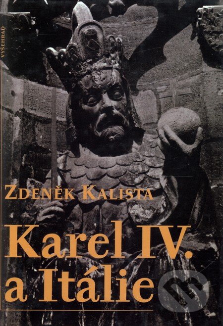 Karel IV. a Itálie - Zdeněk Kalista, Vyšehrad, 2004