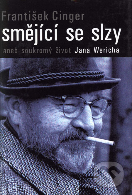 Smějící se slzy aneb soukromý život Jana Wericha - František Cinger, Formát, 2004