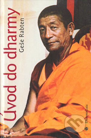 Úvod do dharmy - Geše Rabten, DharmaGaia, 2004