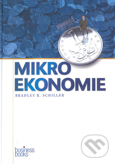 Mikroekonomie - Bradley R. Schiller, Computer Press, 2004