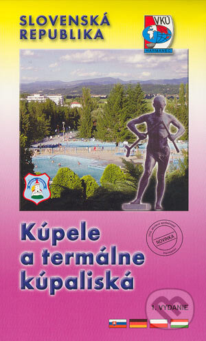 Slovenská republika - kúpele a termálne kúpaliská - Kolektív autorov, VKÚ Harmanec, 2004