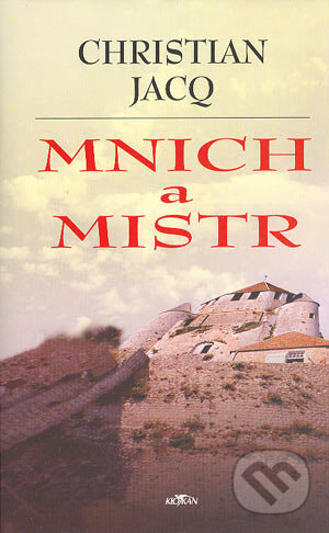 Mnich a mistr - Christian Jacq, Klokan, 2003