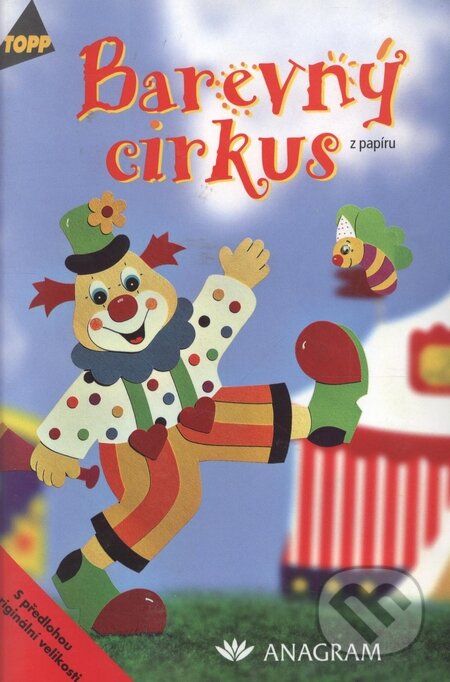 Barevný cirkus z papíru - Anja Ritterhoff, Anagram, 2003