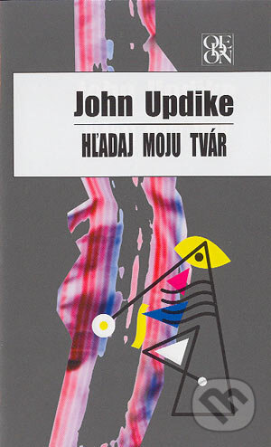 Hľadaj moju tvár - John Updike, Odeon, 2004