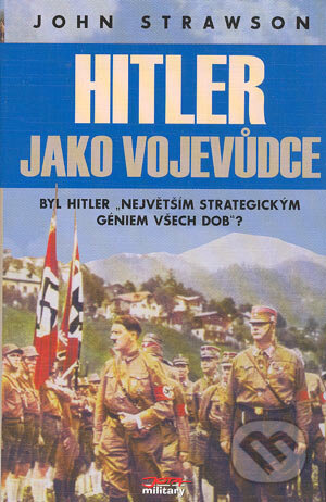 Hitler jako vojevůdce - John Strawson, Jota, 2004