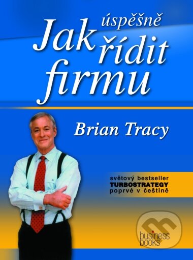 Jak úspěšně řídit firmu - Brian Tracy, Computer Press, 2004