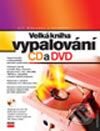 Velká kniha vypalování CD a DVD - Kolektiv autorů, Computer Press, 2004
