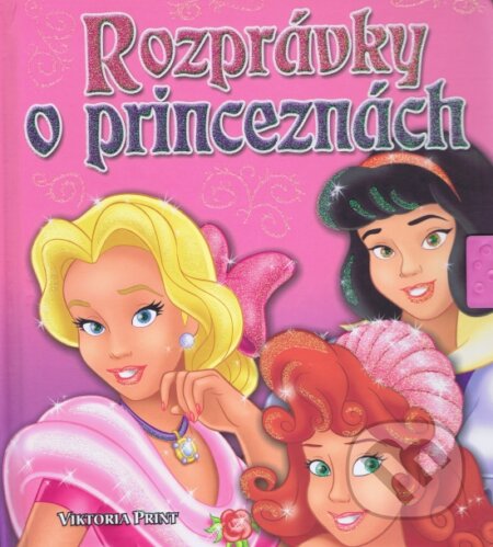 Rozprávky o princeznách, Viktoria Print, 2013