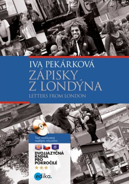 Letters from London / Zápisky z Londýna - Iva Pekárková a kol., Edika, 2013