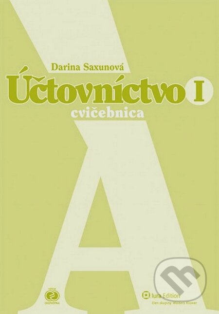 Účtovníctvo I - Darina Saxunová, Wolters Kluwer (Iura Edition), 2013