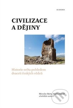 Civilizace a dějiny - Miroslav Bárta, Martin Kovář, Academia, 2013