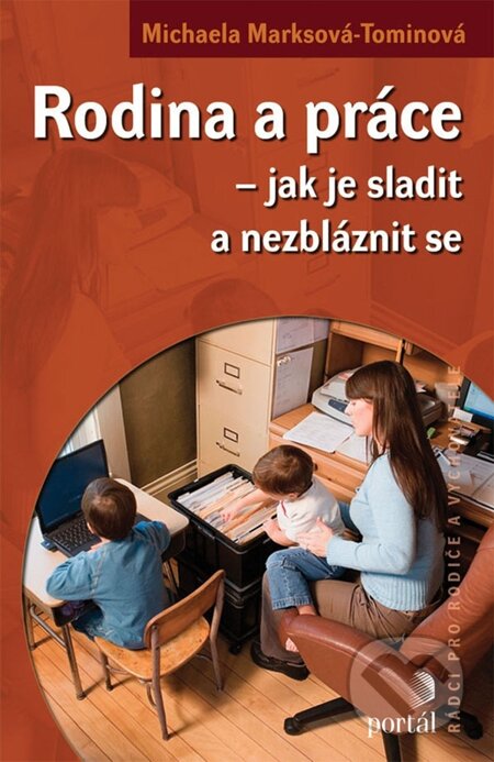 E-kniha: Rodina a práce - Jak je sladit a nezbláznit se (Michaela Marksová-Tominová)