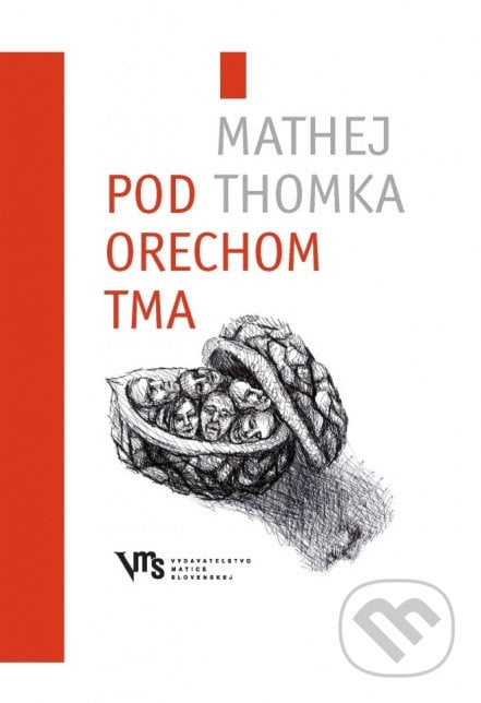 Pod orechom tma - Mathej Thomka, Vydavateľstvo Matice slovenskej, 2013