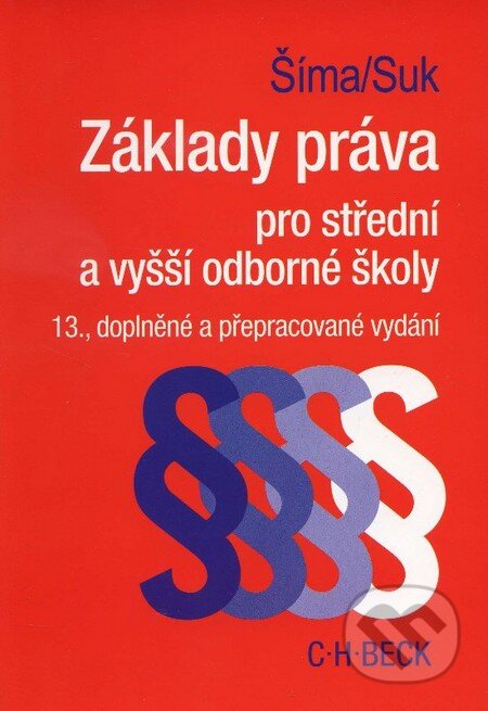 Kniha: Základy práva pro střední a vyšší odborné školy (Alexander Šíma a Milan Suk). C. H. Beck, 2013