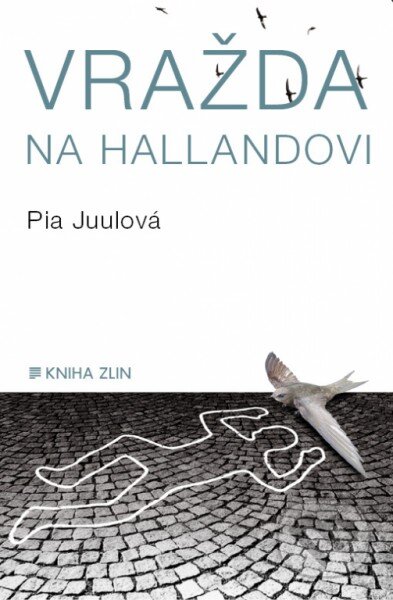 Vražda na Hallandovi - Pia Juul, Kniha Zlín, 2014