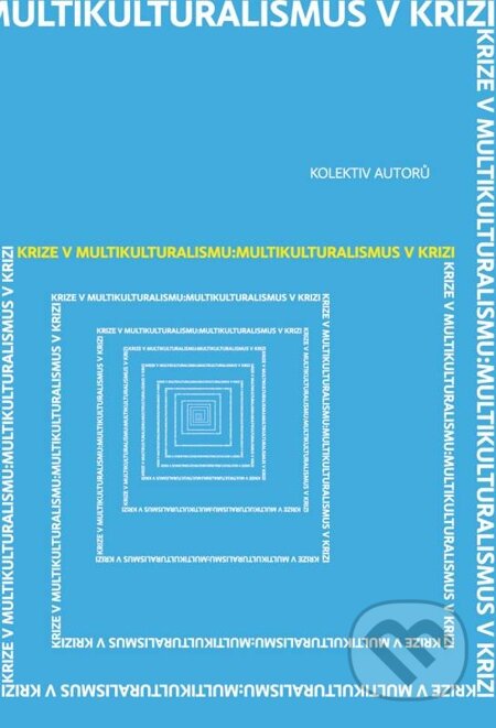 E-kniha: Krize v multikulturalismu: Multikulturalismus v krizi (Autorský kolektív). Oftis, 1970