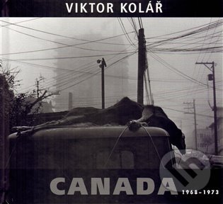 Canada (1968 - 1973) - Viktor Kolář - kniha z kategorie Fotografie