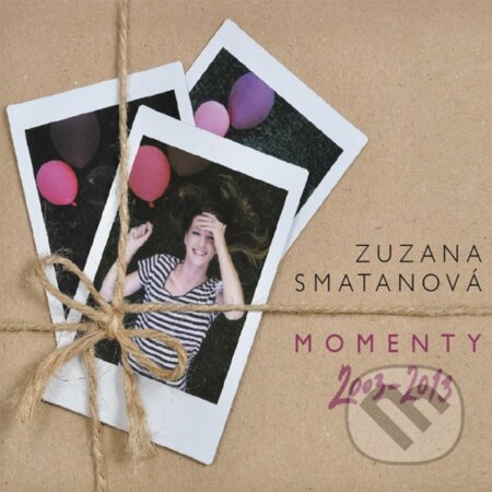 Zuzana Smatanová: Momenty 2003 - 2013 - Zuzana Smatanová, Hudobné albumy, 2013