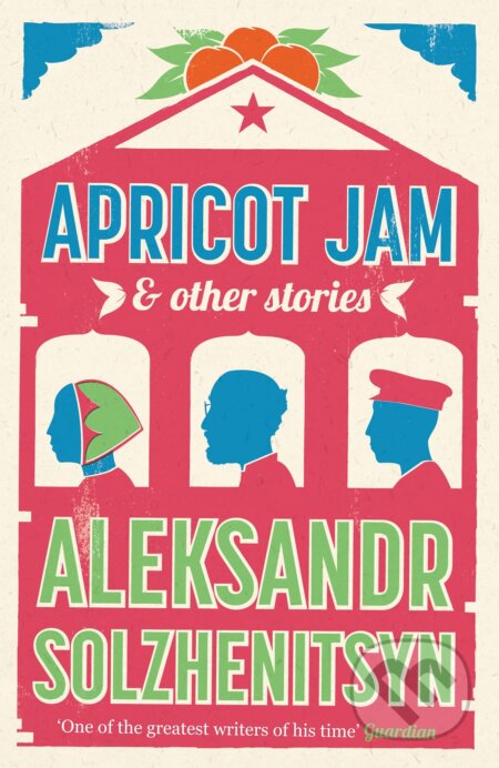 Apricot Jam & Other Stories - Aleksandr Solzhenitsyn, Canongate Books, 2012