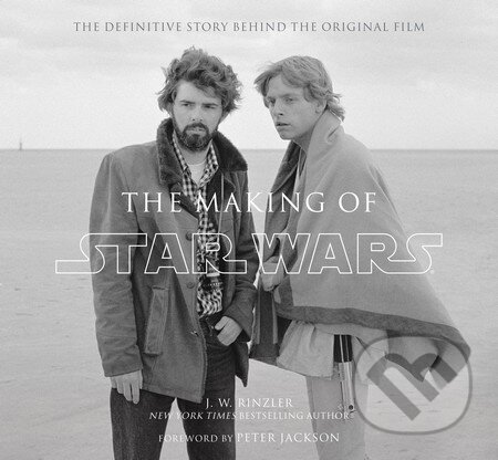 Making of Star Wars - J. W. Rinzler, Aurum Press, 2013