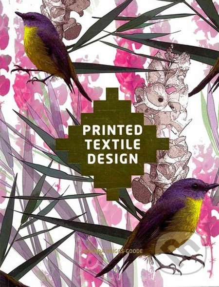 Printed Textile Design - Amanda Briggs-Goode, Laurence King Publishing, 2013