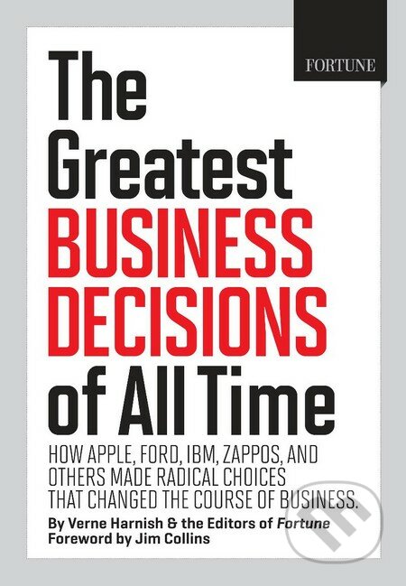 The Greatest Business Decisions of All time - Verne Harnish, Time Home Entertainment, 2013